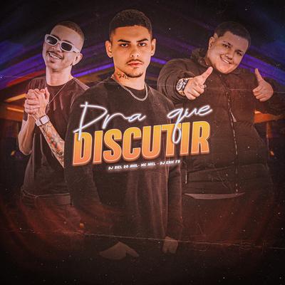 Pra Que Discutir By MC Niel, DJ Biel do Anil, Dj Eric Fb's cover