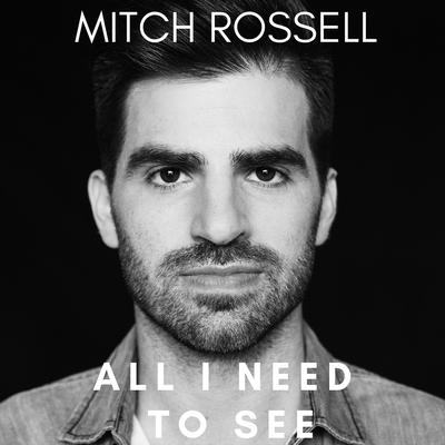 All I Need to See By Mitch Rossell's cover