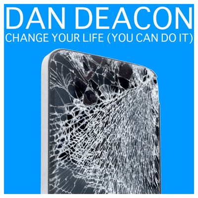 Change Your Life (You Can Do It) By Dan Deacon's cover