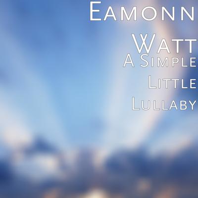 A Simple Little Lullaby By Eamonn Watt's cover