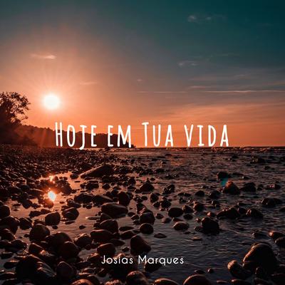 Hoje em Tua Vida By Josias Marques's cover