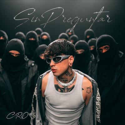 Sin Preguntar By C.R.O, Big One's cover