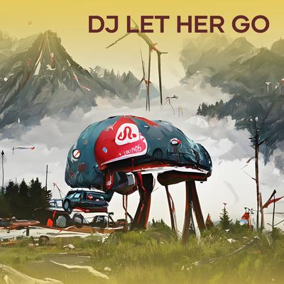 Dj Let Her Go By EX DJ ID's cover