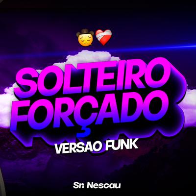 BEAT S0LTEIRO F0RÇADO - Versão Funk By Sr. Nescau's cover