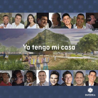 Ya Tengo Mi Casa By Jorge Celedón, Silvestre Dangond, Andrés López Bolaños, Peter Manjarrés, Miguel Morales, Poncho Zuleta, Ivo Díaz, Fabián Corrales, Eliana Gnecco, Jean Carlos Centeno, Sílvio Brito, Rafael Santos, Ivan Villazon, Mono Zabaleta, Ernesto Mendoza's cover