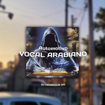 Automotivo Vocal Arabiano By DJ Henrique 011's cover