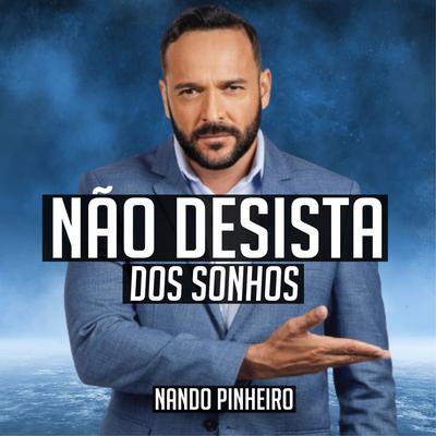 Não Desista dos Sonhos By Nando Pinheiro's cover