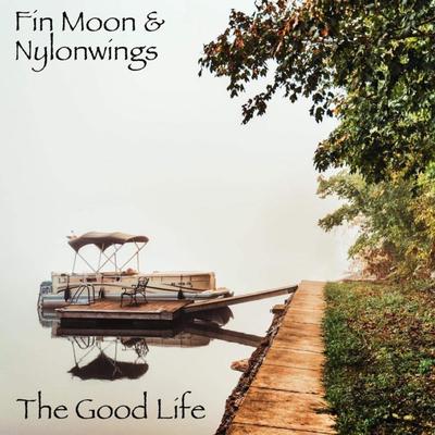 The Good Life By Fin Moon, Nylonwings's cover