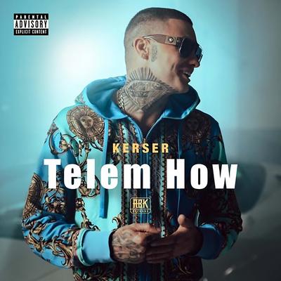 Telem How By Kerser's cover