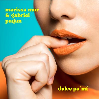 Dulce Pa' Mí By Marissa Mur, Gabriel Pagan's cover