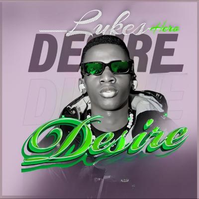 Desire By LUKES HERO's cover