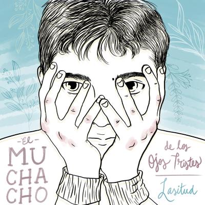 El Muchacho de Los Ojos Tristes By Lasitud's cover
