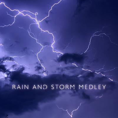 Rain and Storm Medley: Soothing Rain Sounds for Relaxation, Deep Sleep and Stress Relief. Healing Sounds of Nature's cover