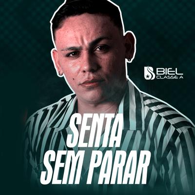 Senta Sem Parar By Biel Classe A's cover