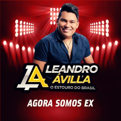 Agora Somos Ex By Leandro Ávilla's cover