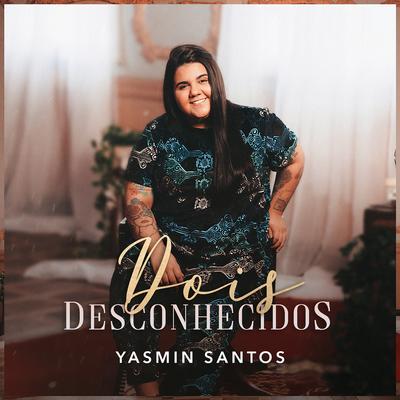 Dois Desconhecidos By Yasmin Santos's cover