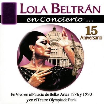 Lola Beltrán en Concierto: 15 Aniversario, En Vivo en el Palacio de Bellas Artes 1976 y en el Teatro Olympia de Paris's cover