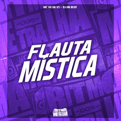 Flauta Mística By MC VK DA VS, dj hn beat's cover