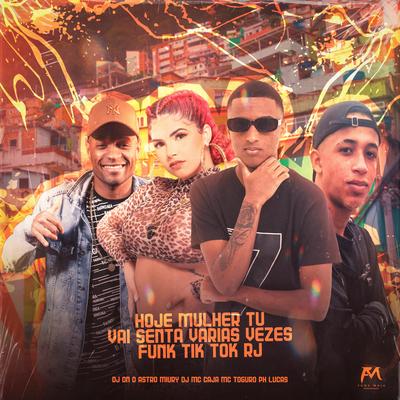 Hoje Mulher Tu Vai Senta Varias Vezes Funk Tik Tok Rj By DJ Dn o Astro, MC Caja, PH LUCAS's cover