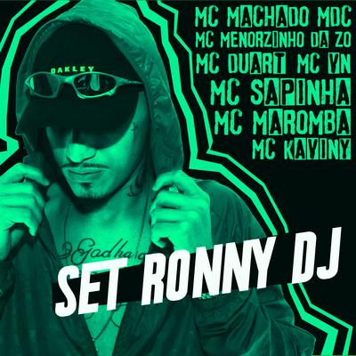 Set Ronny Dj By Ronny Dj, Mc Menorzinho da ZO, Mc Duartt, Mc Sapinha, Mc VN, Mc Kaviny, Mc Maromba, Mc Machado Mdc's cover