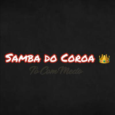 Abre as Pernas By SAMBA DO COROA's cover