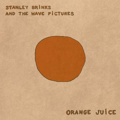 Orange Juice By Stanley Brinks and The Wave Pictures's cover