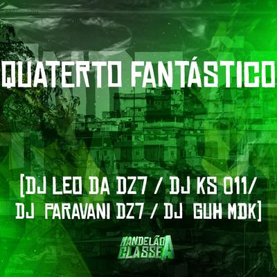 Quaterto Fantástico By DJ Léo da 17, DJ Guh mdk, DJ KS 011, Dj Paravani Dz7's cover