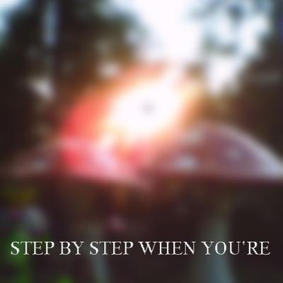 Step by Step When You're By Hateu's cover