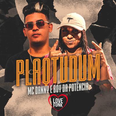 Plaqtudum By Mc Danny, Boy da Potência's cover