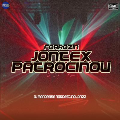 Forrozin Jontex Patrocinou By Dj Mandrake Nordestino, DN22's cover