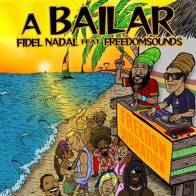 A Bailar By Fidel Nadal, Freedom Sounds's cover