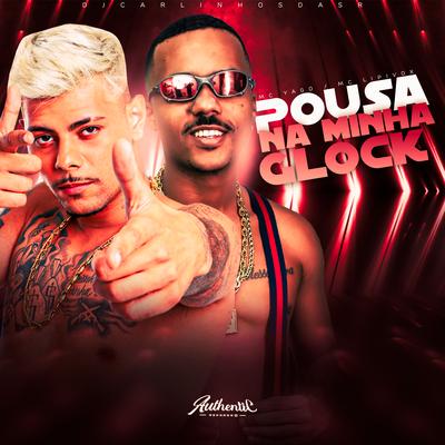 Pousa na Minha Glock By Dj Carlinhos Da S.R, MC Lipivox, Mc Yago's cover