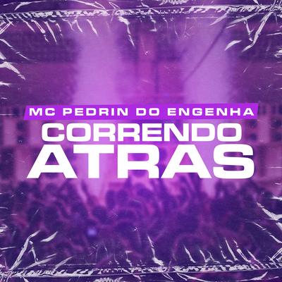 Correndo Atrás By Mc RB, Mc Pedrin do Engenha, DJ Matt D's cover