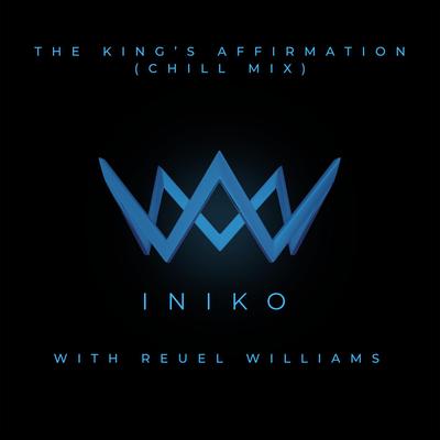 The King's Affirmation - Chill Mix (feat. Reuel Williams) By Iniko, Reuel Williams's cover