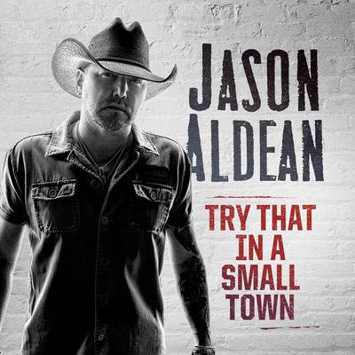 Try That In A Small Town By Jason Aldean's cover