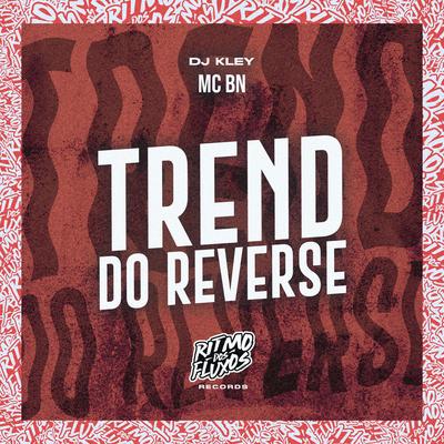 Trend do Reverse By MC BN, DJ Kley's cover