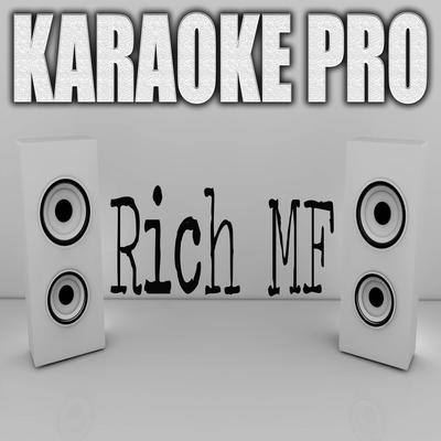 Rich MF (Originally Performed by Trippie Redd, Polo G and Lil Durk) (Instrumental Version) By Karaoke Pro's cover