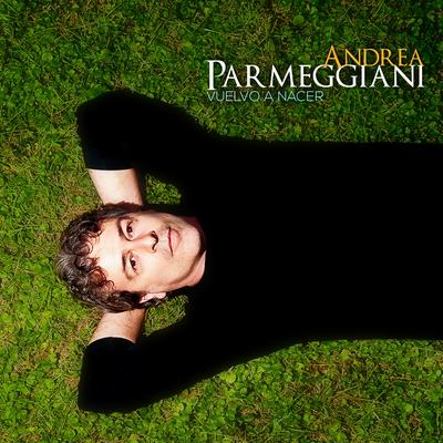 Vuelvo a Nacer (Lo Que la Vida Me Robó) By Andrea Parmeggiani's cover