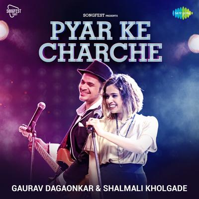 Pyar Ke Charche - Gaurav Dagaonkar aND Shalmali Kholgade's cover
