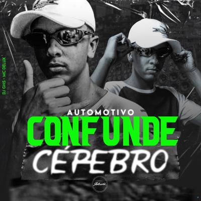 Automotivo Confunde Cérebro By Dj Ghs, Mc Delux's cover