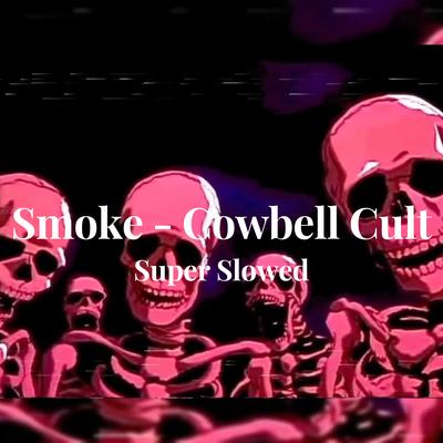 Cowbell Cult Super Slowed's cover