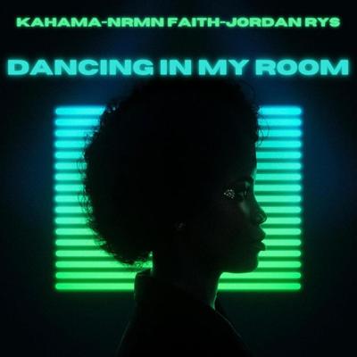 Dancing In My Room By KaHama, NrmnFaith, Jordan Rys's cover