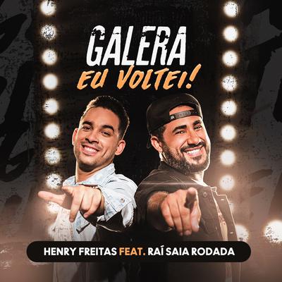 Galera Eu Voltei! (Desapaixonei) By Raí Saia Rodada, Henry Freitas's cover