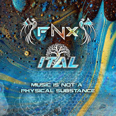 Music Is Not a Physical Substance By FNX, Ital's cover