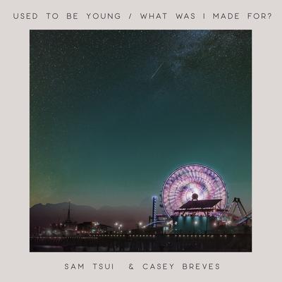 Used To Be Young / What Was I Made For?'s cover