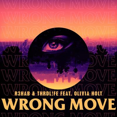 Wrong Move (feat. Olivia Holt) By R3HAB, THRDL!FE, Olivia Holt's cover