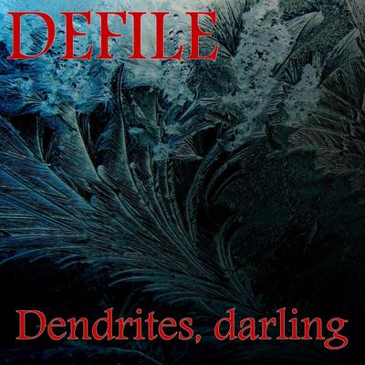 Defile (Derek & Julie Thielen): Dendrites Darling's cover