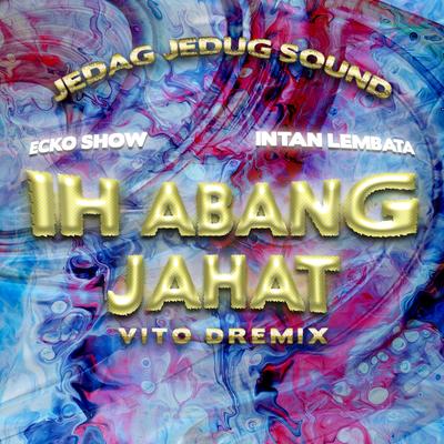 Ih Abang Jahat (Remix)'s cover