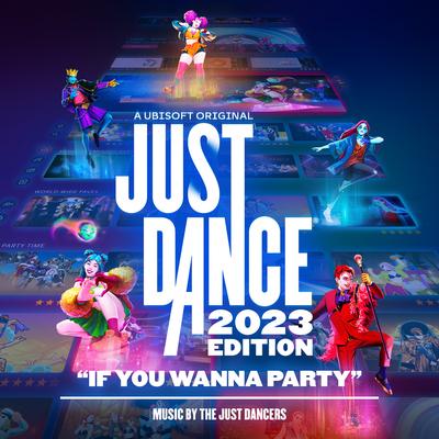 If You Wanna Party (Just Dance 2023 Edition) By The Just Dancers's cover