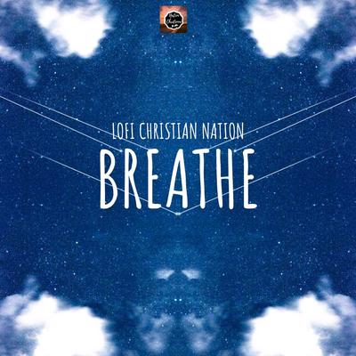 Breathe By Lofi Christian nation's cover